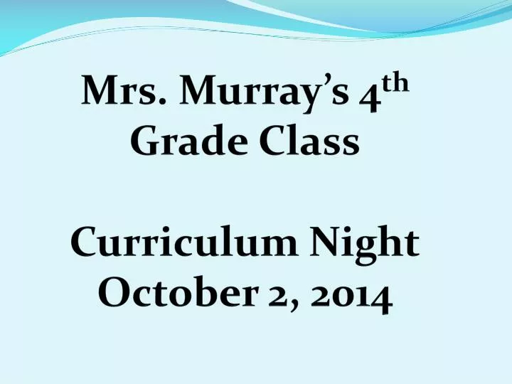 mrs murray s 4 th grade class curriculum night october 2 2014