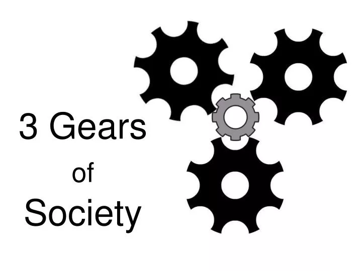 3 gears of society