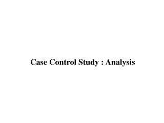 Case Control Study : Analysis