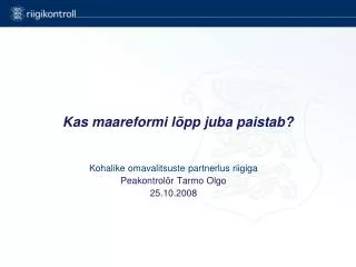 kohalike omavalitsuste partnerlus riigiga peakontrol r tarmo olgo 25 10 2008