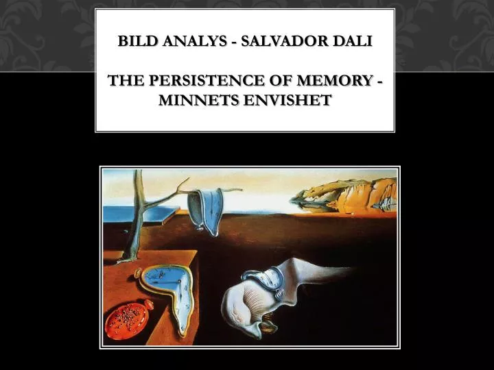 bild analys salvador dali the persistence of memory minnets envishet