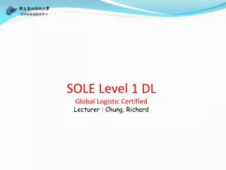 sole level 1 dl global logistic certified lecturer chung richard