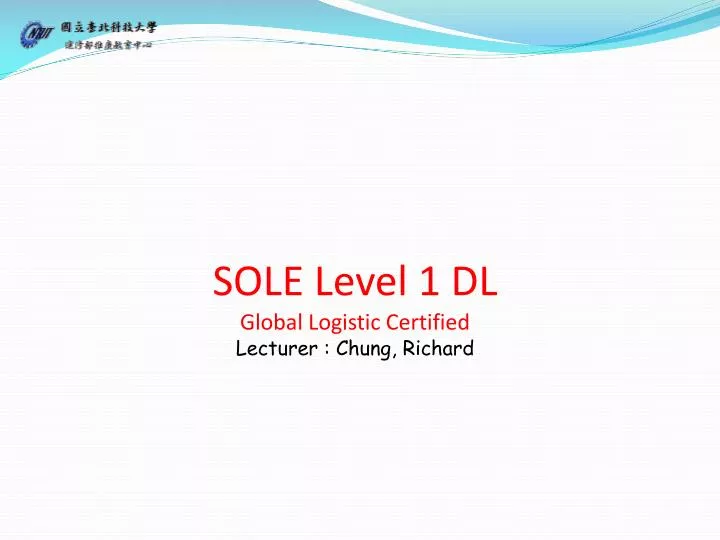 sole level 1 dl global logistic certified lecturer chung richard