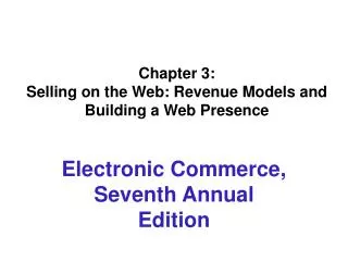 Chapter 3: Selling on the Web: Revenue Models and Building a Web Presence
