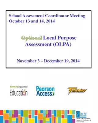 School Assessment Coordinator Meeting October 13 and 14, 2014 Local Purpose