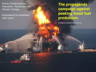 The propaganda campaign against peaking fossil fuel production. michael.lardelli@adelaide.au