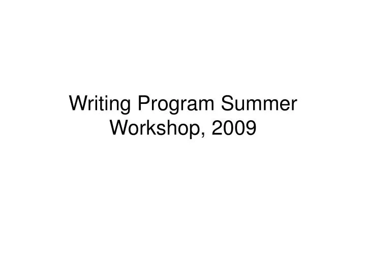 writing program summer workshop 2009