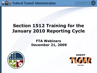 Section 1512 Training for the January 2010 Reporting Cycle FTA Webinars December 21, 2009