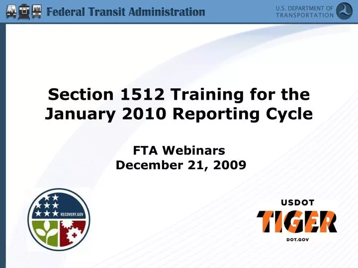 section 1512 training for the january 2010 reporting cycle fta webinars december 21 2009
