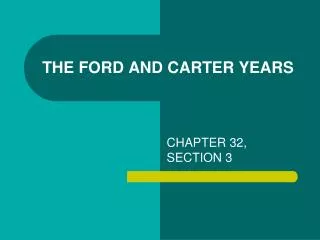 THE FORD AND CARTER YEARS