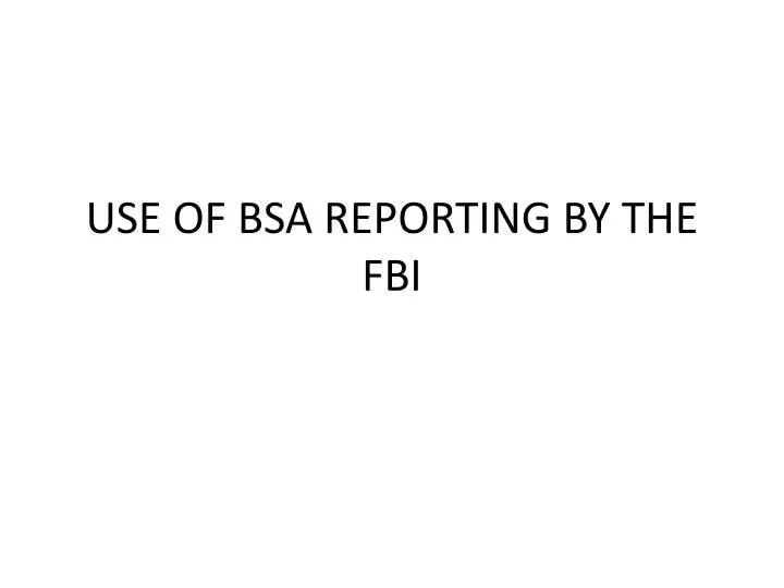 use of bsa reporting by the fbi