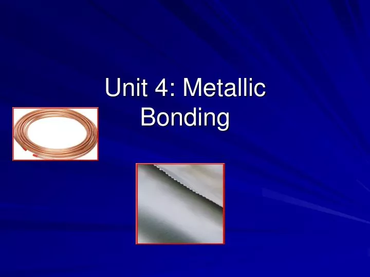 unit 4 metallic bonding
