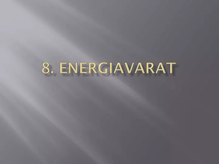 8 energiavarat