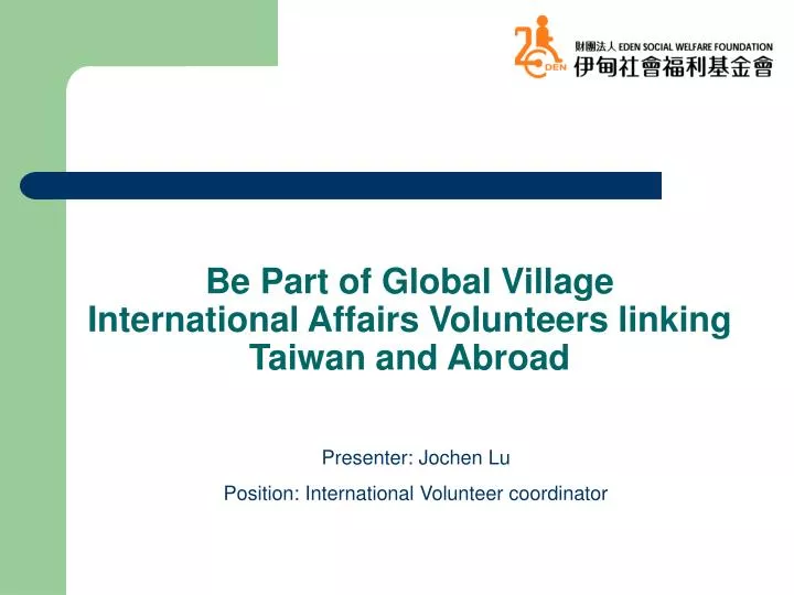 be part of global village international affairs volunteers linking taiwan and abroad