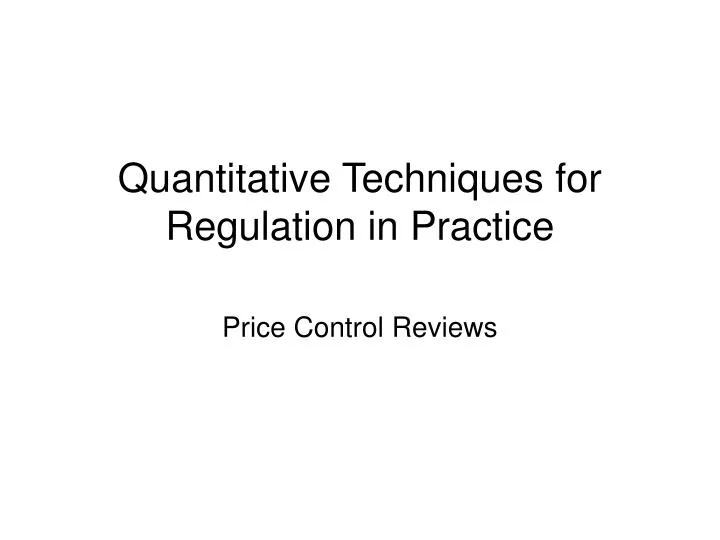 quantitative techniques for regulation in practice