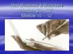 Nail Diseases &amp; Disorders Module 24 – 08’ Module 10 – 12’ - slide 1
