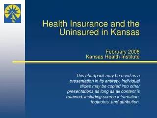 Health Insurance and the Uninsured in Kansas February 2008 Kansas Health Institute