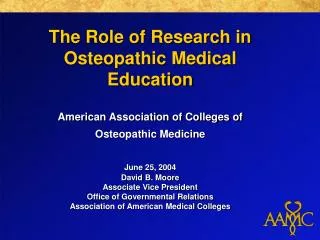The Role of Research in Osteopathic Medical Education American Association of Colleges of