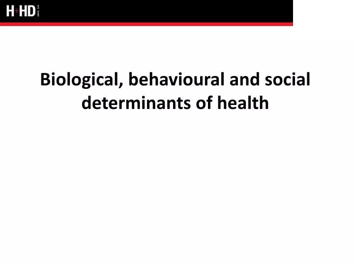 biological behavioural and social determinants of health