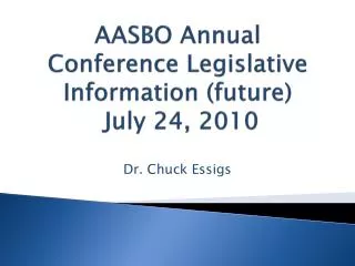 AASBO Annual Conference Legislative Information (future) July 24, 2010