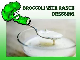 BROCCOLI WITH RANCH DRESSING