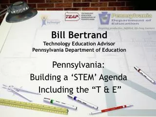 Bill Bertrand Technology Education Advisor Pennsylvania Department of Education