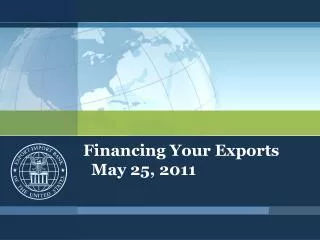 Financing Your Exports May 25, 2011