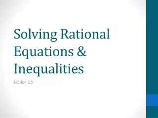 Solving Rational Equations &amp; Inequalities