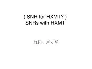 ( SNR for HXMT? ) SNRs with HXMT
