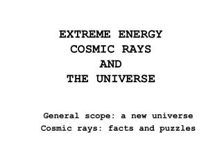 EXTREME ENERGY COSMIC RAYS AND THE UNIVERSE