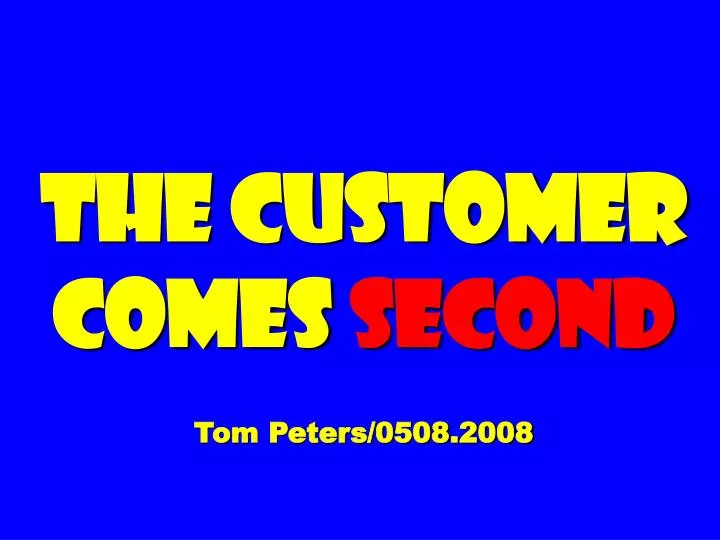 the customer comes second tom peters 0508 2008