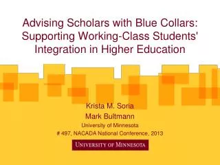 Krista M. Soria Mark Bultmann University of Minnesota # 497, NACADA National Conference, 2013