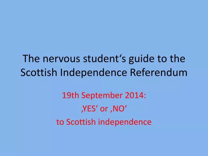 the nervous student s guide to the scottish independence referendum