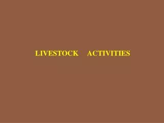 LIVESTOCK ACTIVITIES