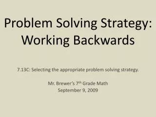 Problem Solving Strategy: Working Backwards