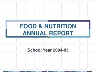 FOOD &amp; NUTRITION ANNUAL REPORT