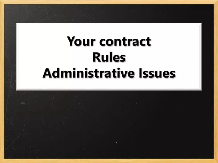 your contract rules administrative issues