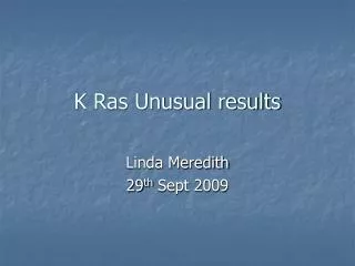 K Ras Unusual results