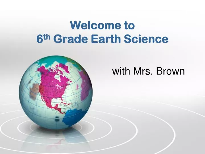 welcome to 6 th grade earth science