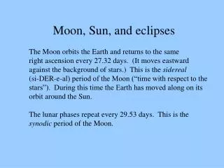 The Moon orbits the Earth and returns to the same