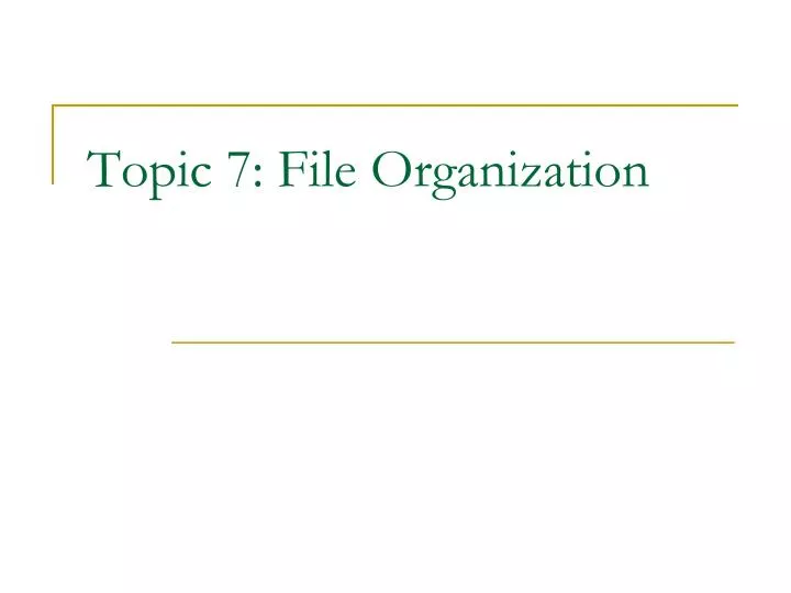 topic 7 file organization