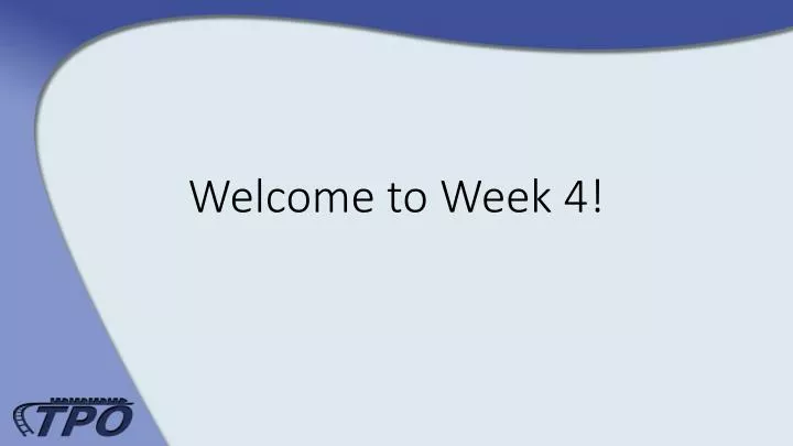 welcome to week 4