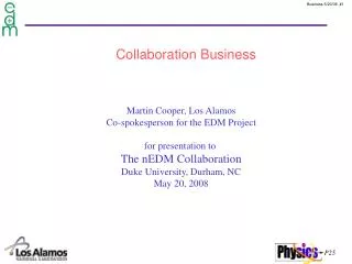 Martin Cooper, Los Alamos Co-spokesperson for the EDM Project for presentation to