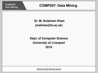 Dr. M. Sulaiman Khan (mskhan@liv.ac.uk) ? Dept. of Computer Science University of Liverpool 2010