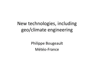 New technologies, including geo / climate engineering