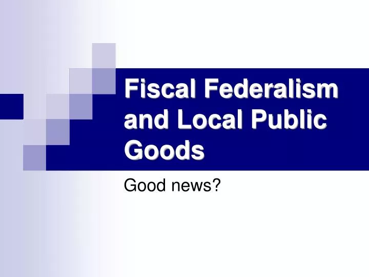 fiscal federalism and local public goods