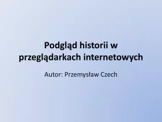 podgl d historii w przegl darkach internetowych