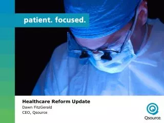 Healthcare Reform Update Dawn FitzGerald CEO, Qsource