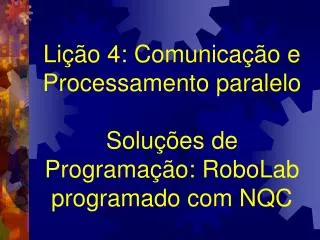 li o 4 comunica o e processamento paralelo solu es de programa o robolab programado com nqc