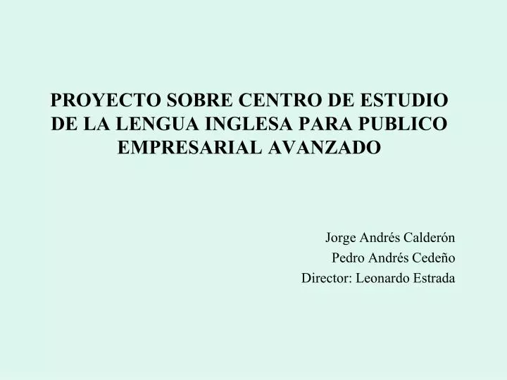 proyecto sobre centro de estudio de la lengua inglesa para publico empresarial avanzado